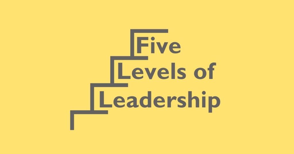the five levels of leadership